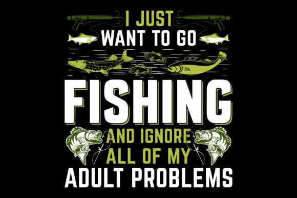 I Just Want to Go Fishing: The Ultimate Graphic for Anglers