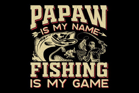 Papaw is My Name Fishing T-Shirt Graphic: A Designer’s Take